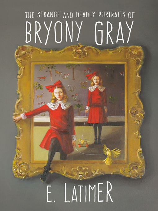 Cover image for The Strange and Deadly Portraits of Bryony Gray